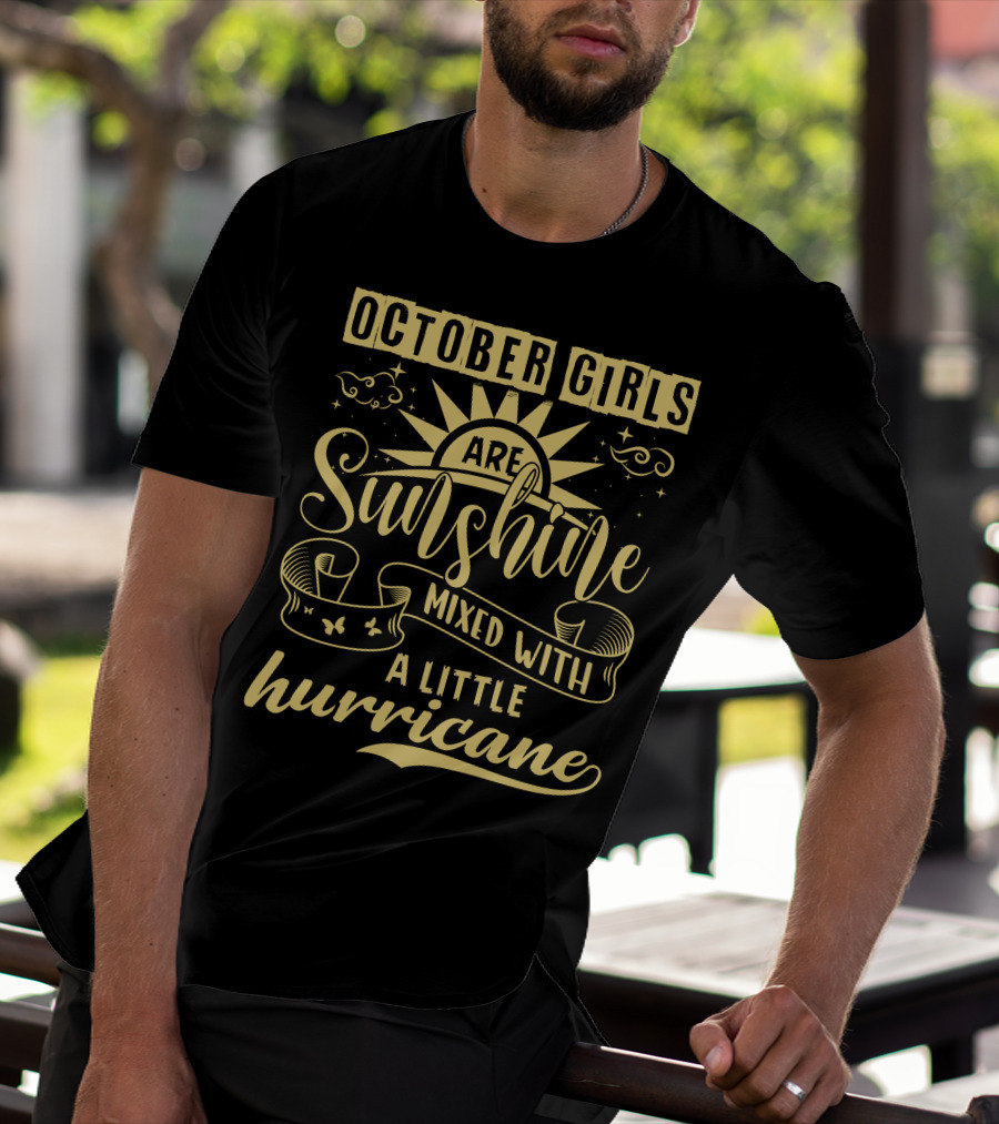 OCTOBER GIRLS ARE SUNSHINE MIXED WITH A LITTLE HURRICANE T-Shirt