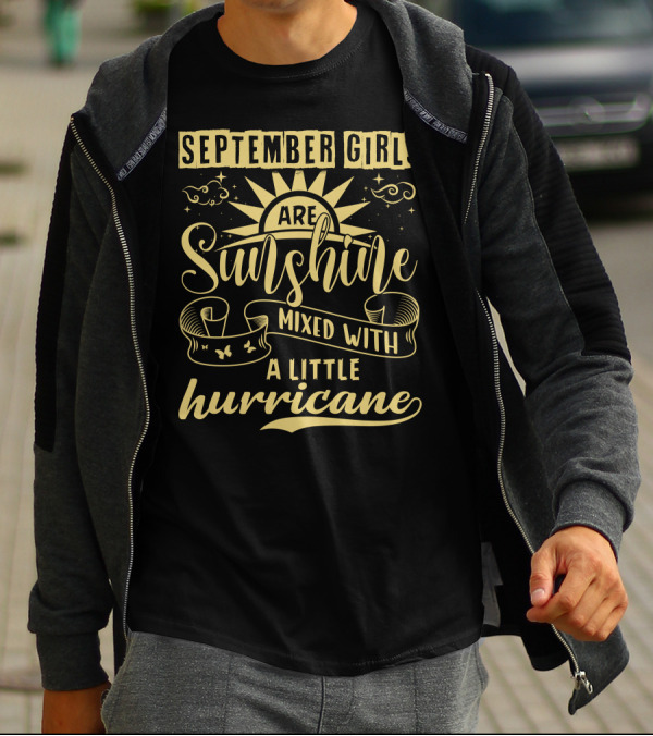September Girls Are Sunshine Mixed With A Little Hurricane T-Shirt