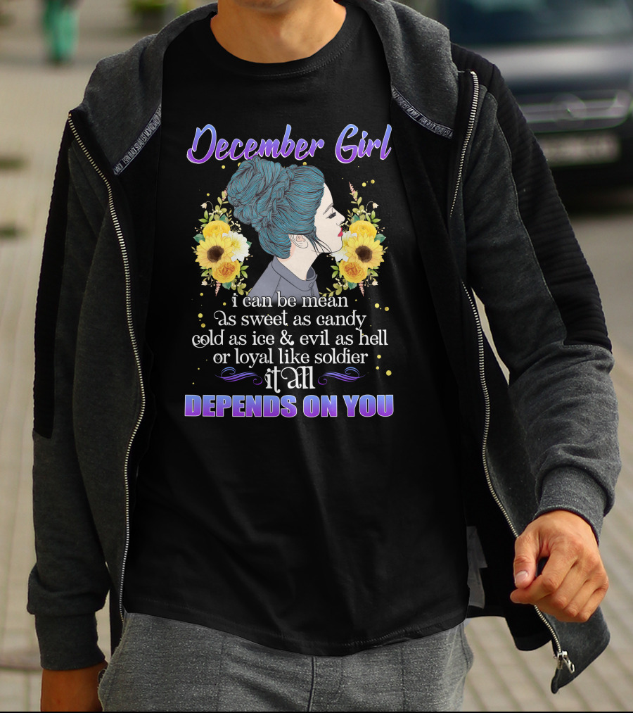 December Girl Mean Sweet Candy Cold Ice Evil Loyal Soldier Depends On You T-Shirt
