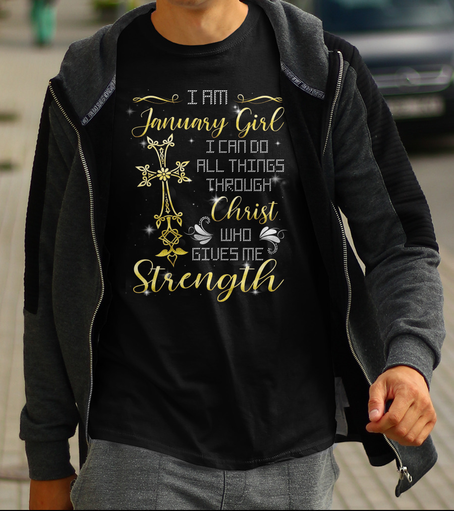 I Am January Girl I Can Do All Things Through Christ Who Gives Me Strength T-Shirt