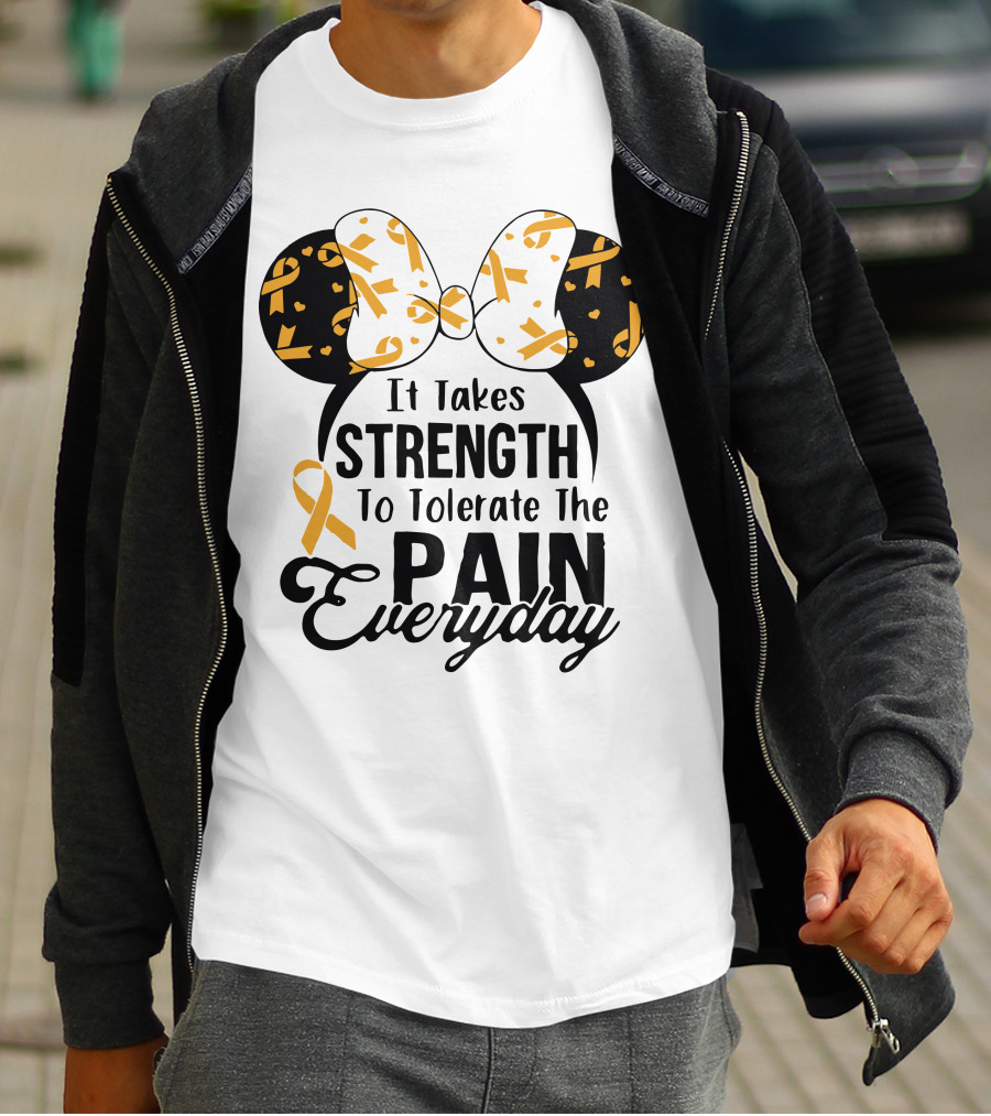 Mickey Ears Cancer Awareness It Takes Strength To Tolerate The Pain Everyday T-Shirt