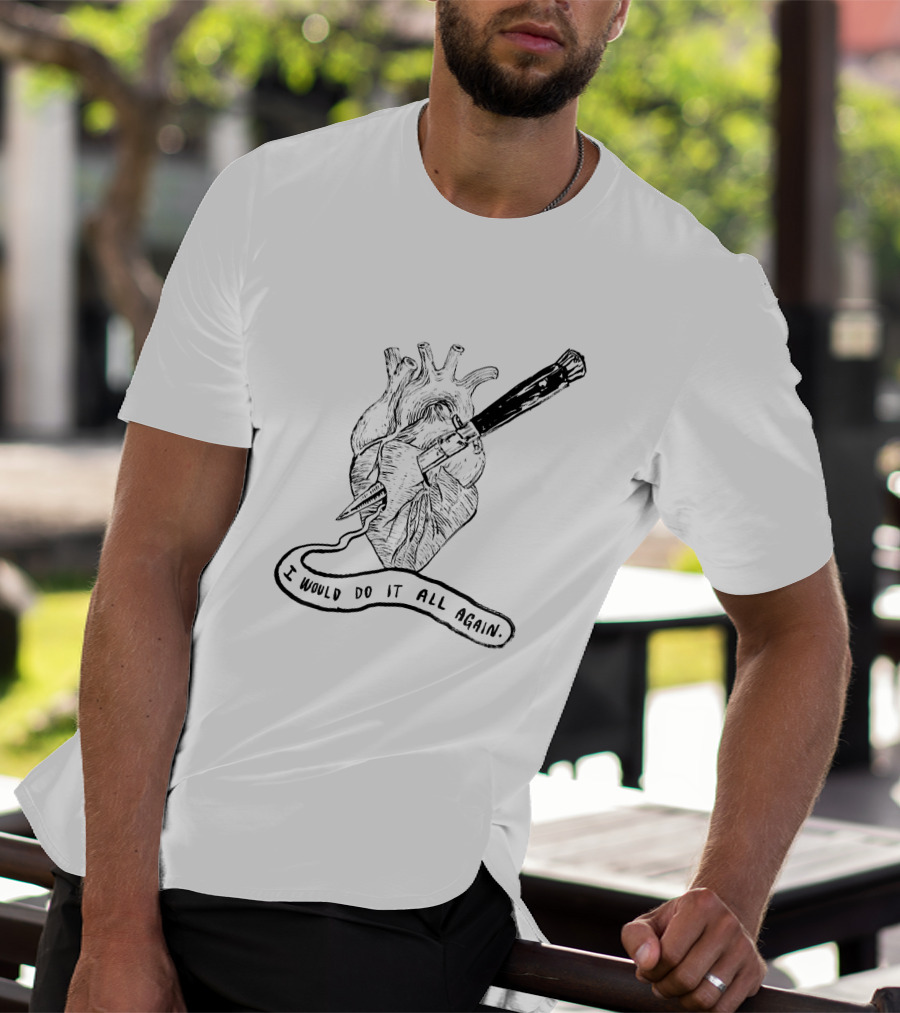 I Would Do It All Again Heart With Dagger 1004215 T-Shirt