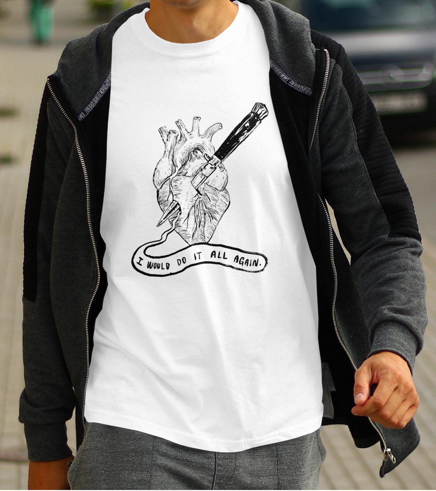 I Would Do It All Again Heart With Dagger 1004215 T-Shirt
