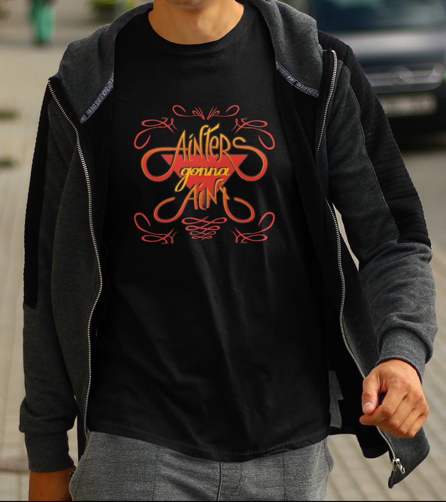Ainters Gonna Aint Red Orange Script 1412529 T-Shirt
