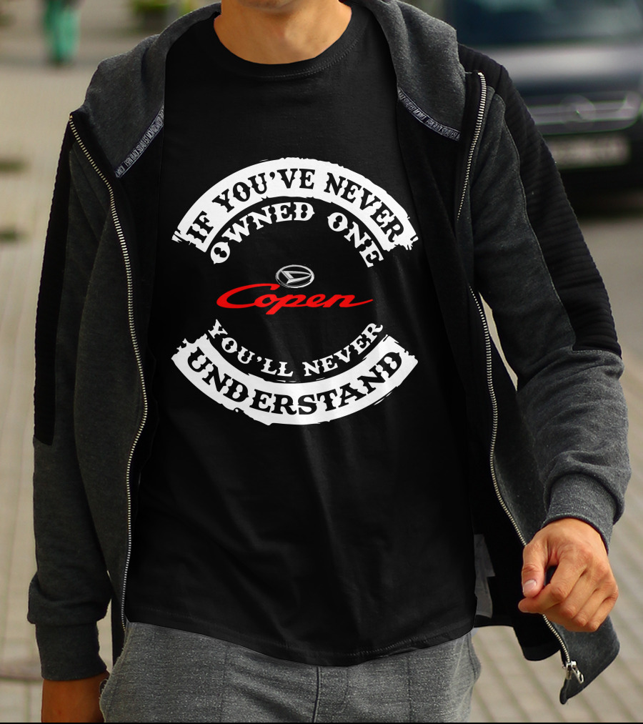 If You've Never Owned One Copen You'll Never Understand T-Shirt
