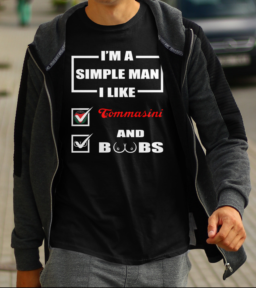 I'm A Simple Man I Like Tommasini And Boobs T-Shirt