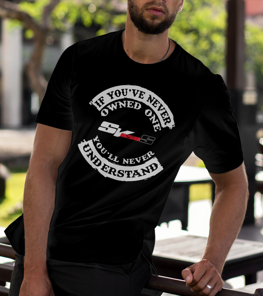 If You've Never Owned One You'll Never Understand Suzuki SV650 T-Shirt