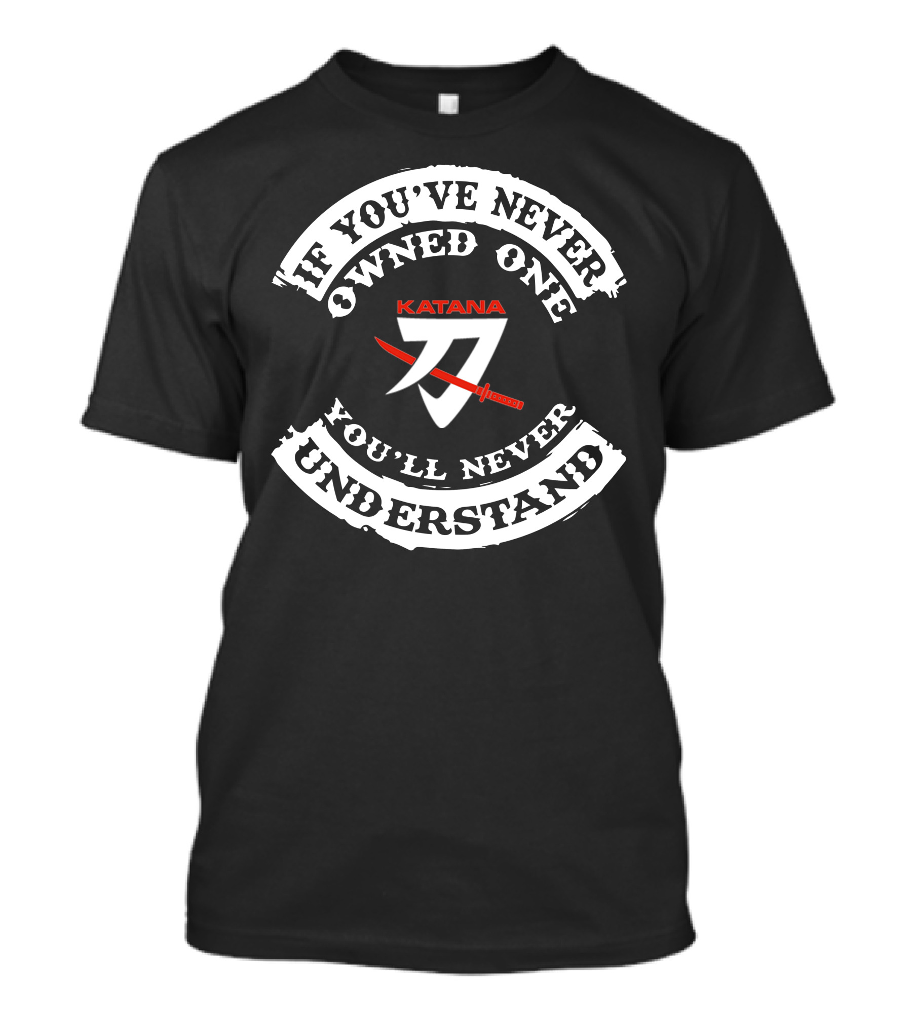 If You've Never Owned One You'll Never Understand Suzuki Katana T-Shirt