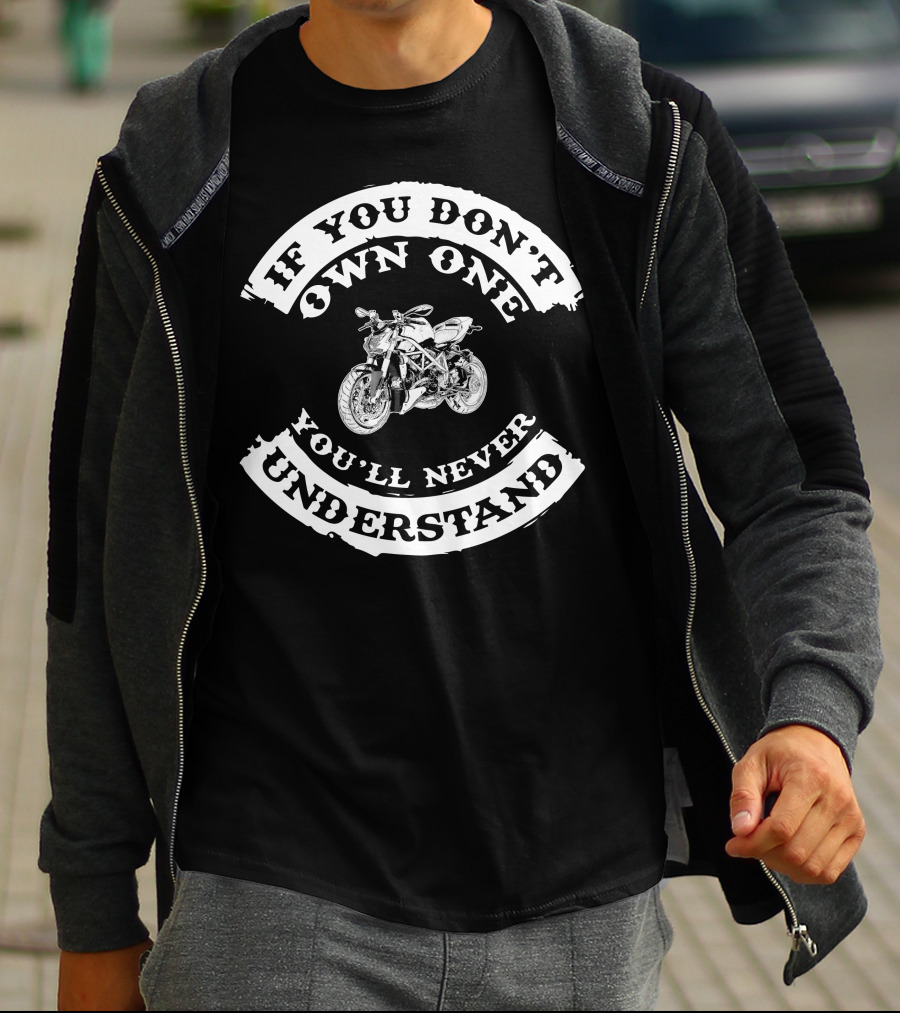 If You Don't Own One You'll Never Understand Ducati Streetfighter T-Shirt