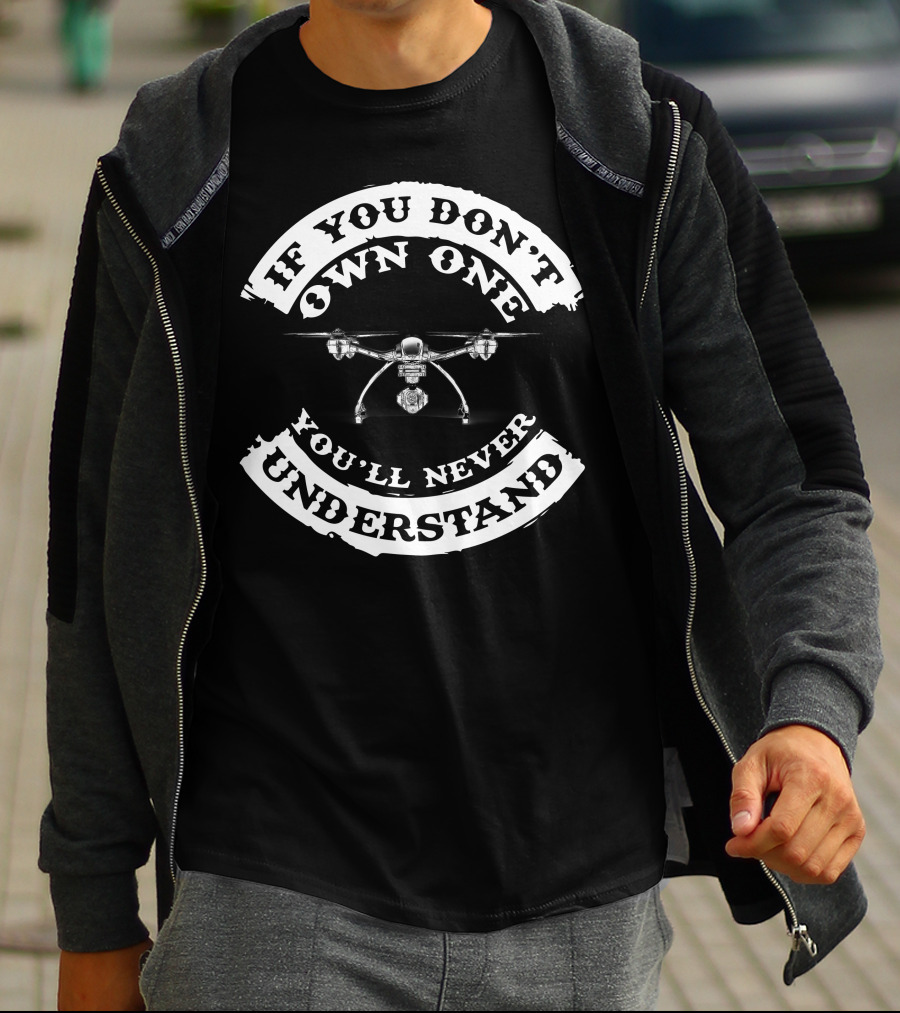 If You Don't Own One You'll Never Understand Yuneec Q500 T-Shirt