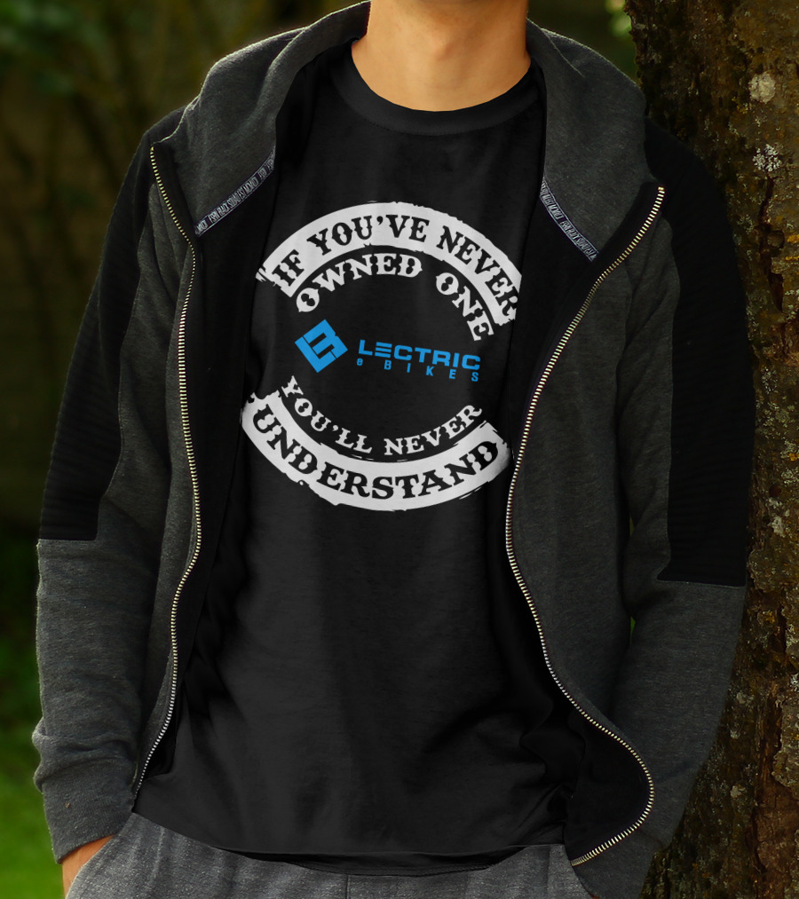 If You've Never Owned One You'll Never Understand Lectric EBikes T-Shirt