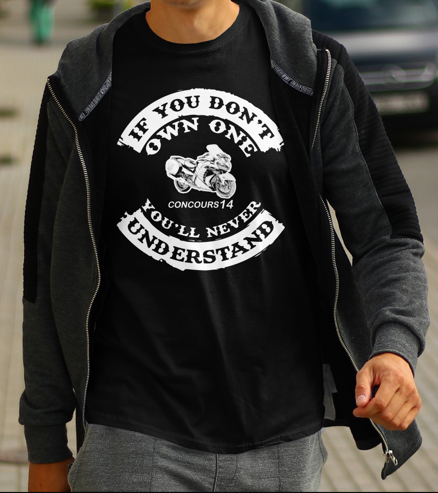 If You Don't Own One Concours14 You'll Never Understand T-Shirt