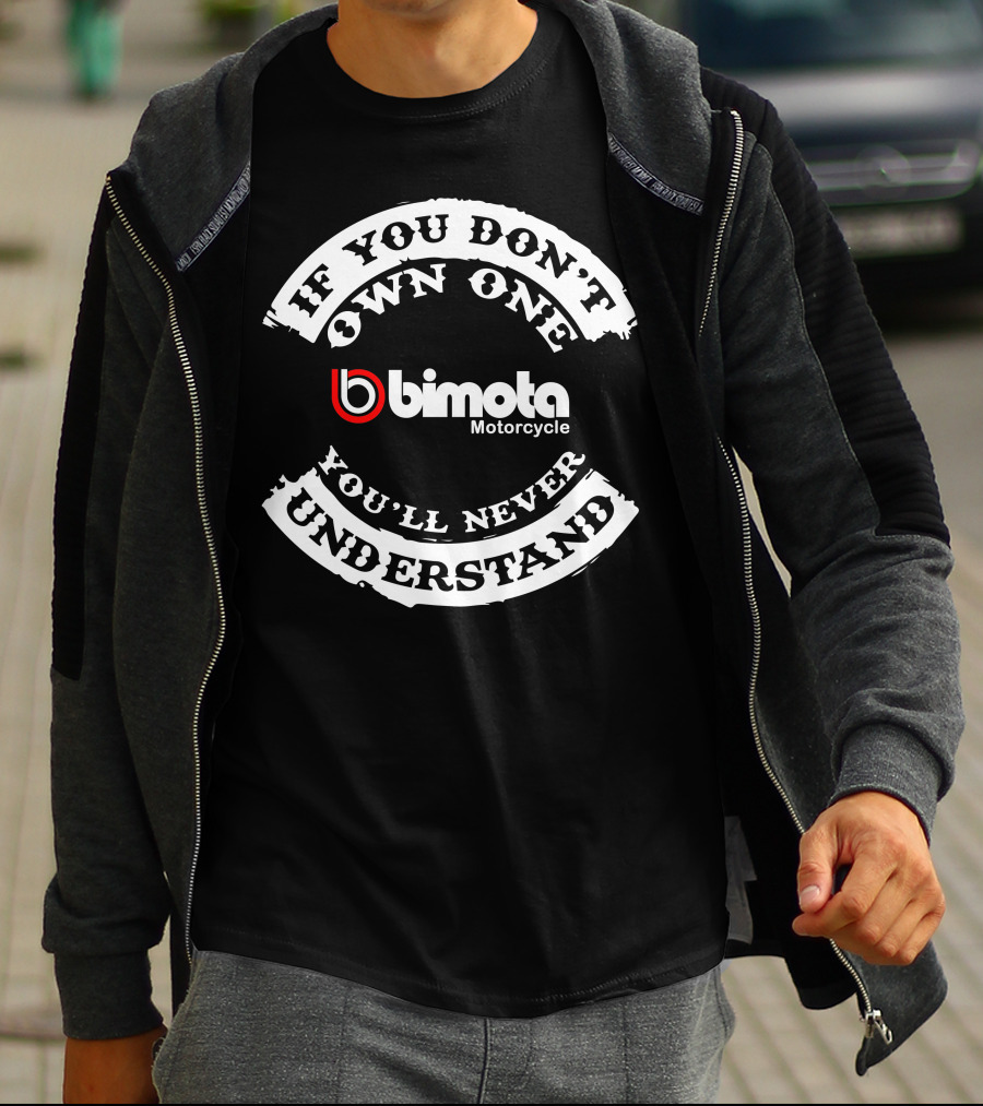 If You Don't Own One Bimota Motorcycle You'll Never Understand T-Shirt