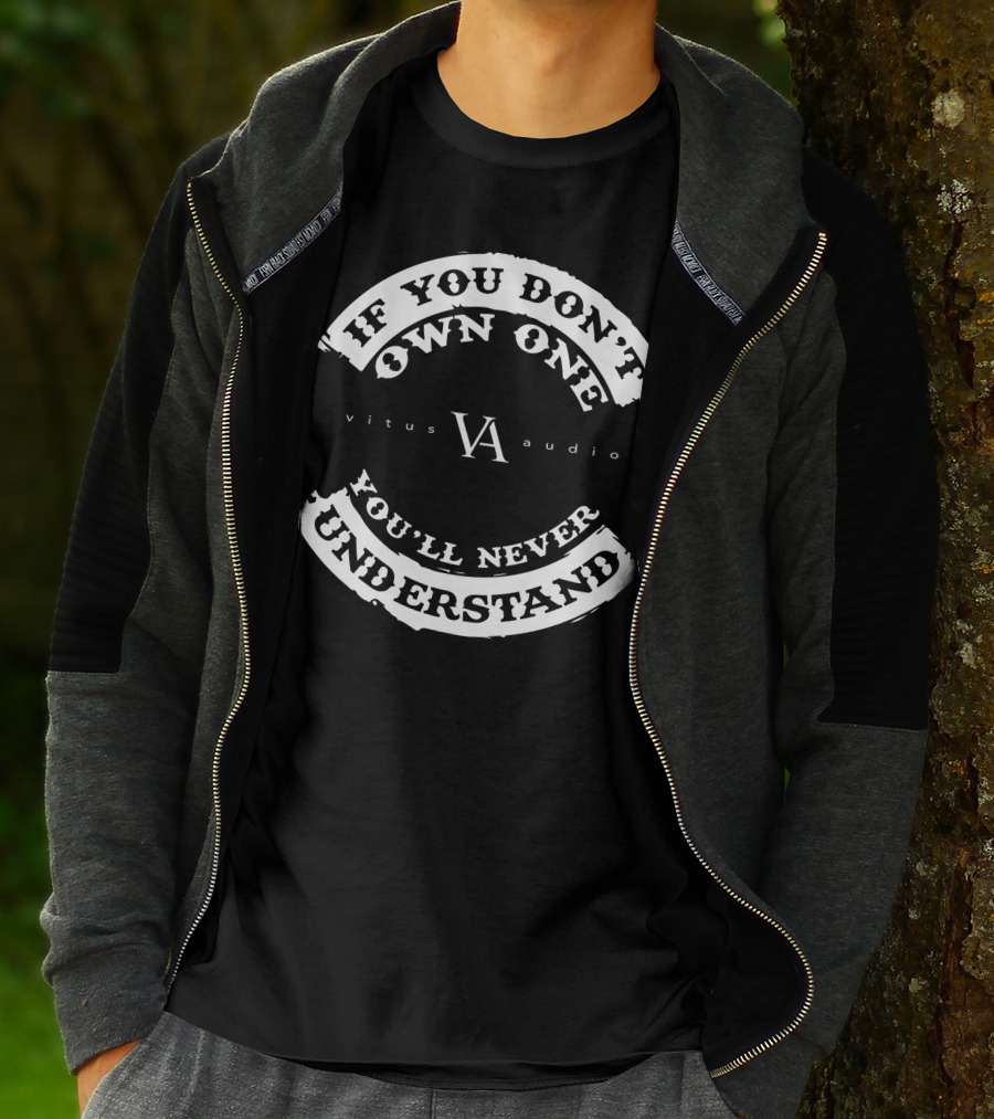 If You Don't Own One You'll Never Understand Vitus Audio VA T-Shirt