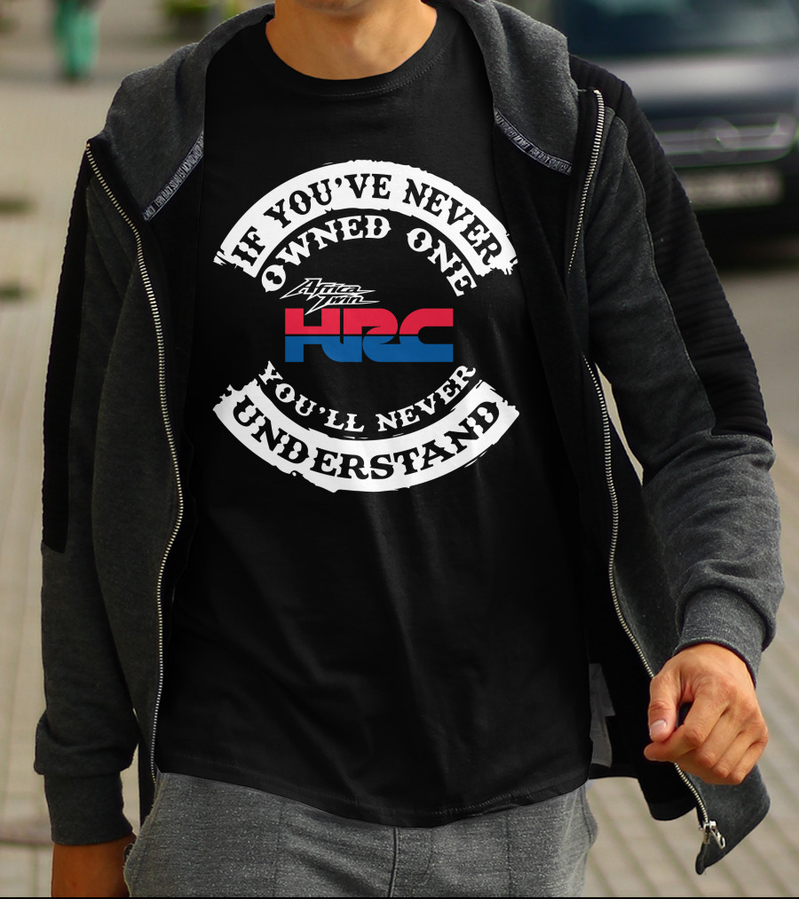 If You've Never Owned One You'll Never Understand Africa Twin HRC T-Shirt