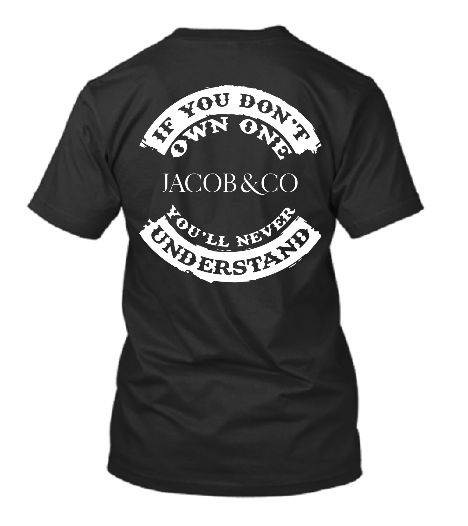 If You Don't Own One Jacob And Co You'll Never Understand T-Shirt