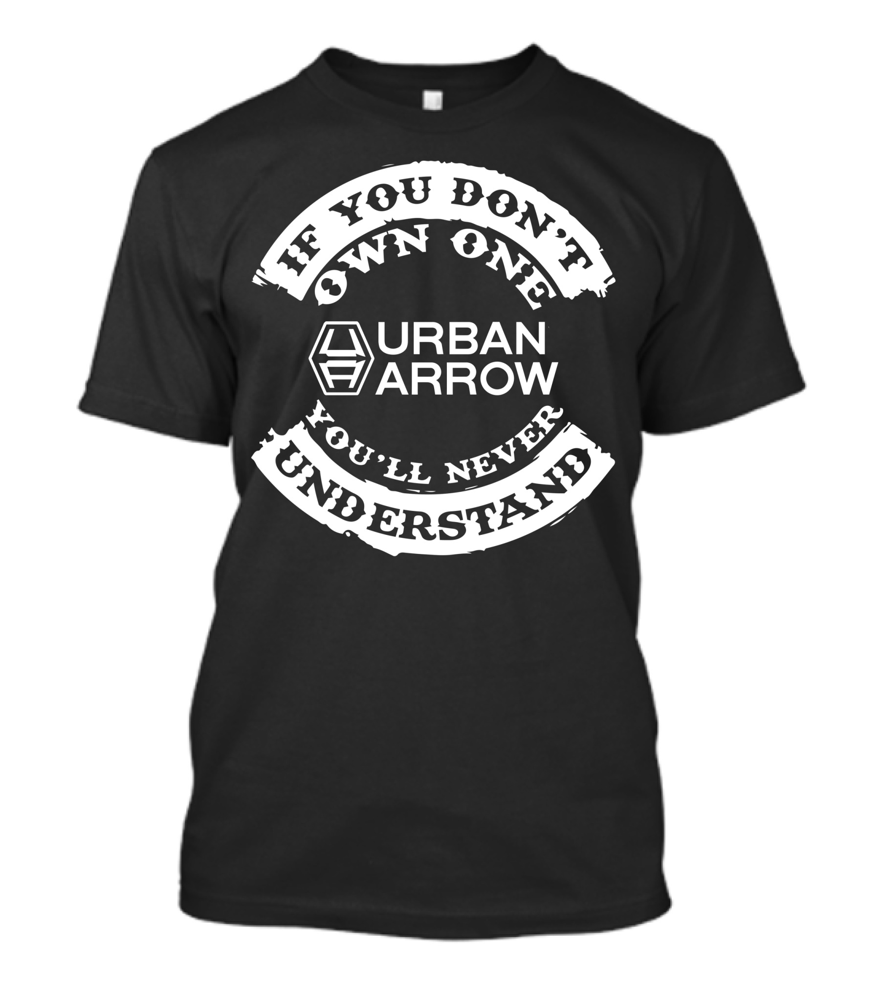 If You Don't Own One Urban Arrow You'll Never Understand T-Shirt