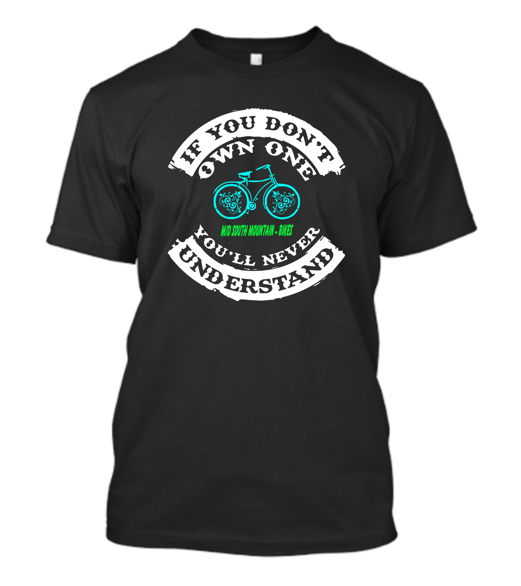 If You Don't Own One You'll Never Understand Mid South Mountain Bikes T-Shirt
