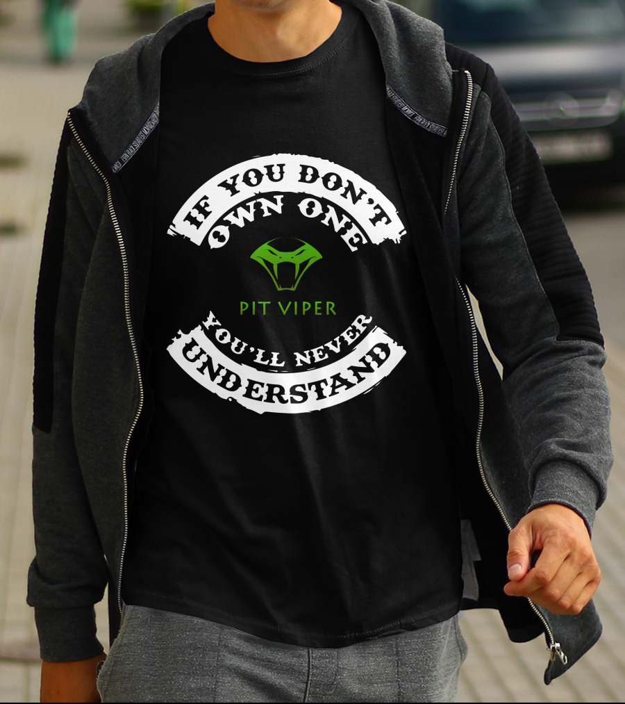 IF YOU DON'T OWN ONE YOU'LL NEVER UNDERSTAND PIT VIPER CANADA T-Shirt