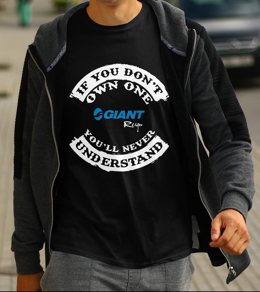 If You Don't Own One Giant Reign You'll Never Understand T-Shirt