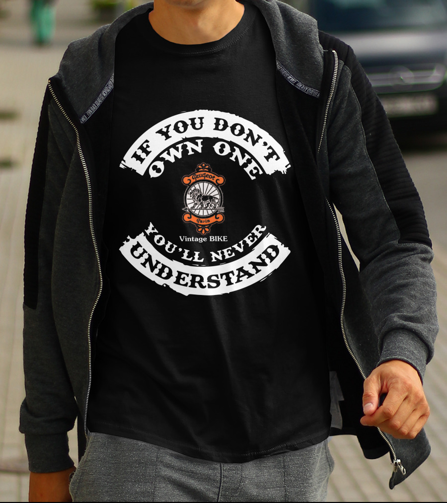 If You Don't Own One You'll Never Understand Peugeot Paris Vintage Bike T-Shirt