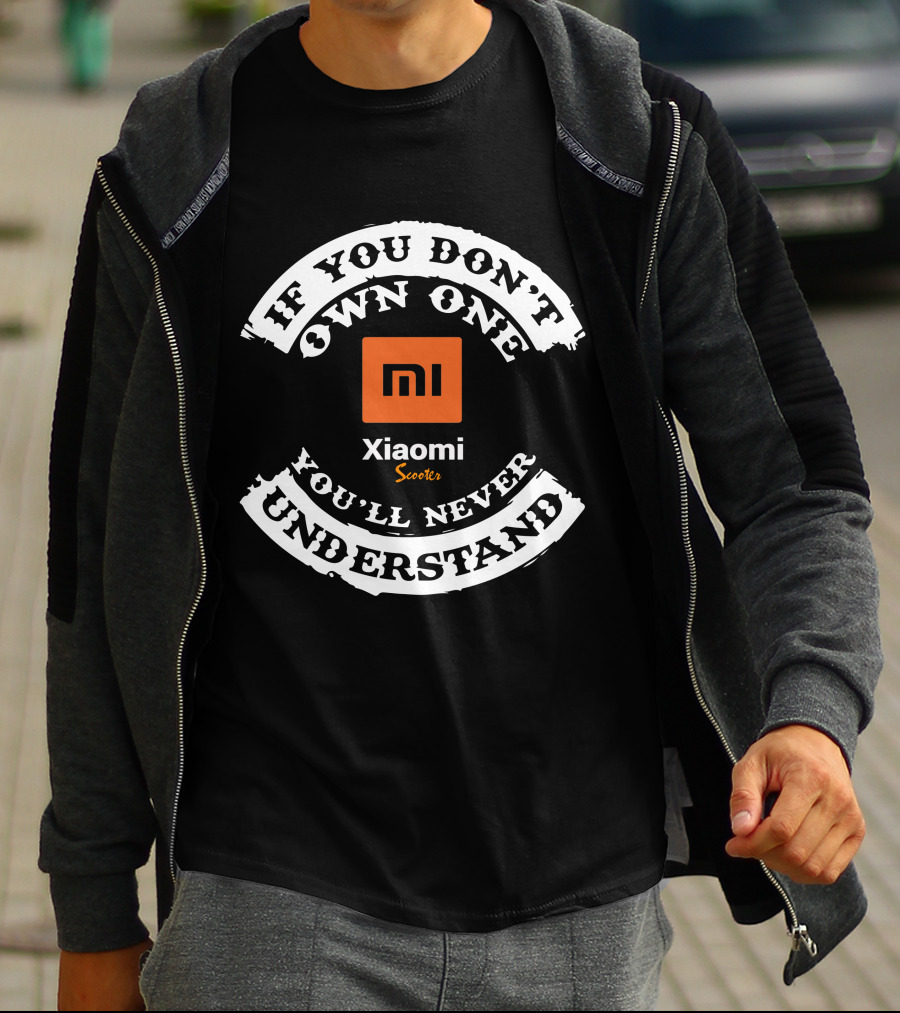 Xiaomi M365 Pro If You Don't Own One You'll Never Understand Scooters T-Shirt