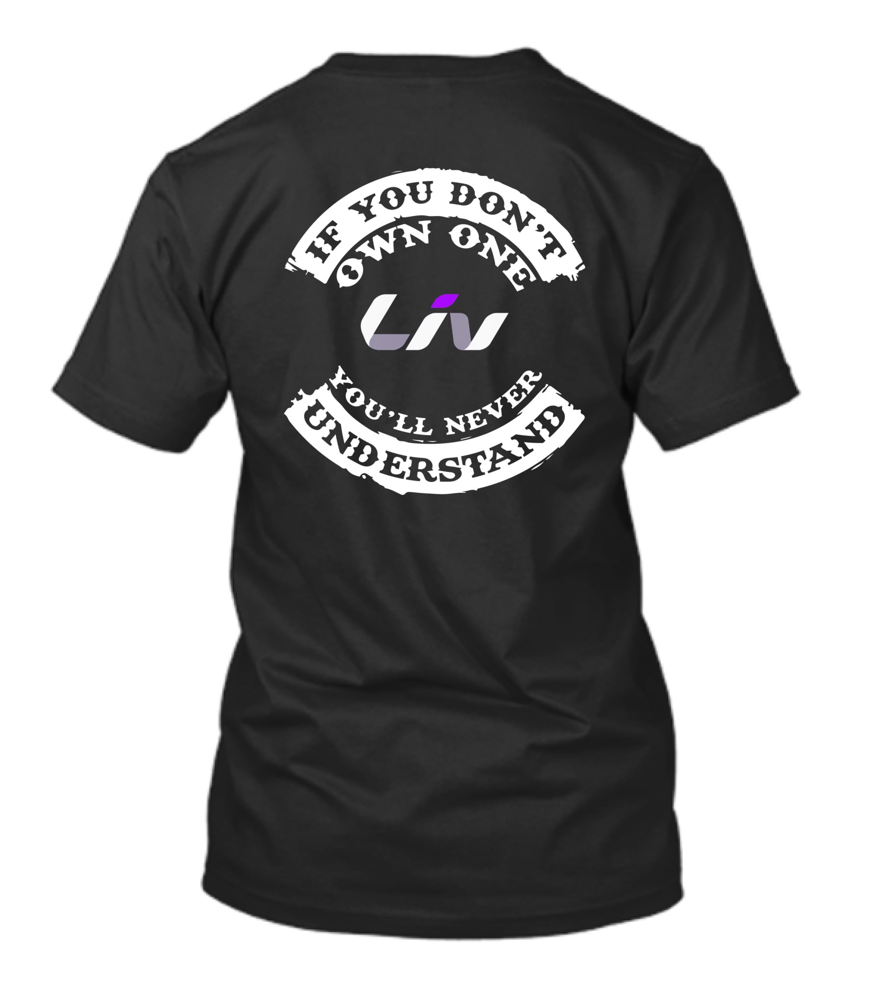 If You Don't Own One You'll Never Understand LIV Cycling T-Shirt