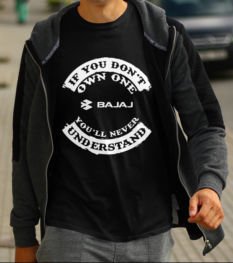 If You Don't Own One Bajaj Dominar You'll Never Understand T-Shirt