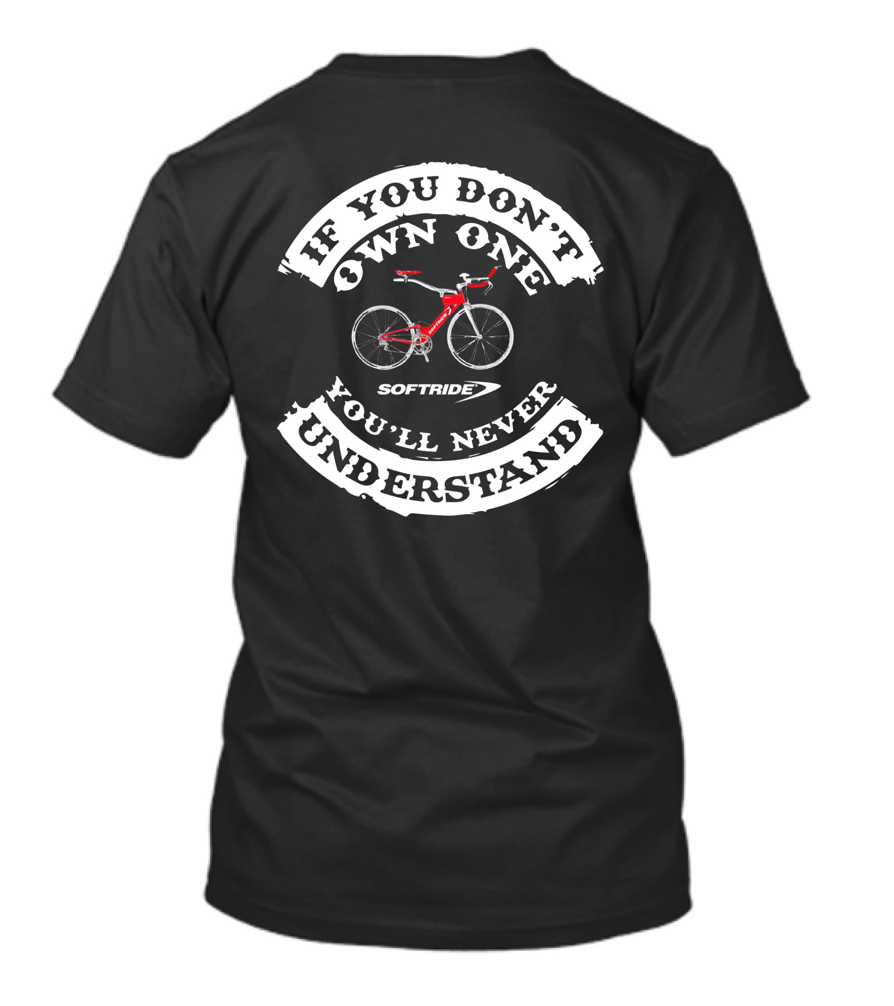If You Don’t Own One You’ll Never Understand Softride T-Shirt