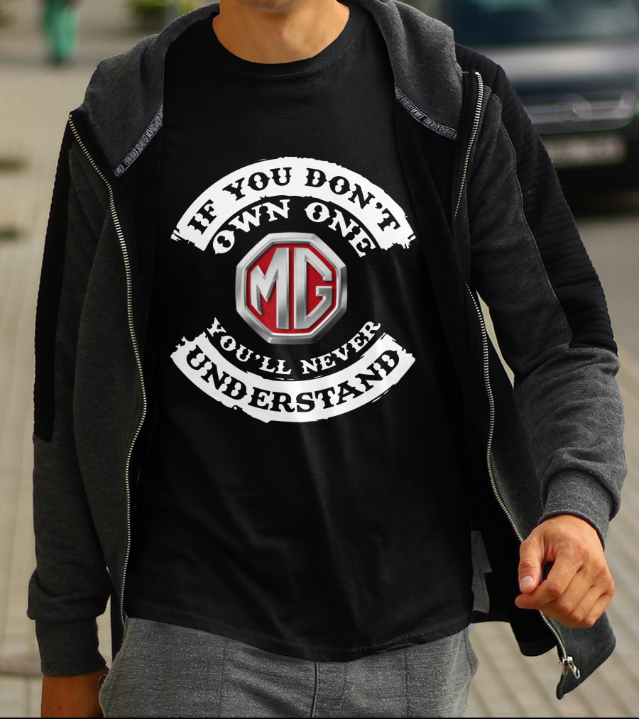 MG5 If You Don't Own One You'll Never Understand T-Shirt