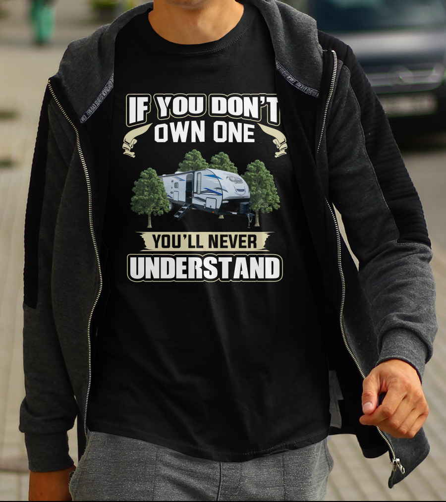 Cherokee Alpha Wolf 26DBH Camper If You Don't Own One You'll Never Understand T-Shirt
