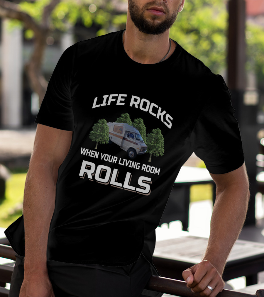 LIFE ROCKS WHEN YOUR LIVING ROOM ROLLS Chinook RV1 T-Shirt