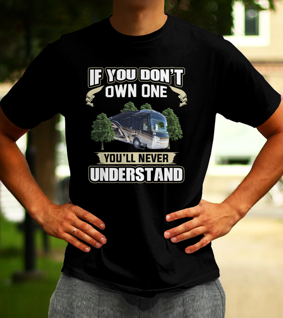 If You Don't Own One You'll Never Understand Entegra Owners T-Shirt