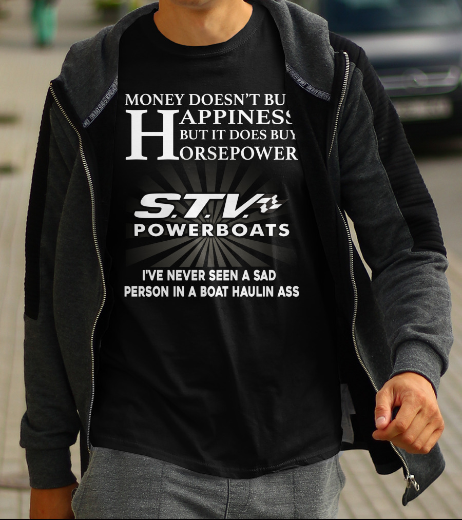 Money Doesn't Buy Happiness STV Powerboats Haulin Ass T-Shirt