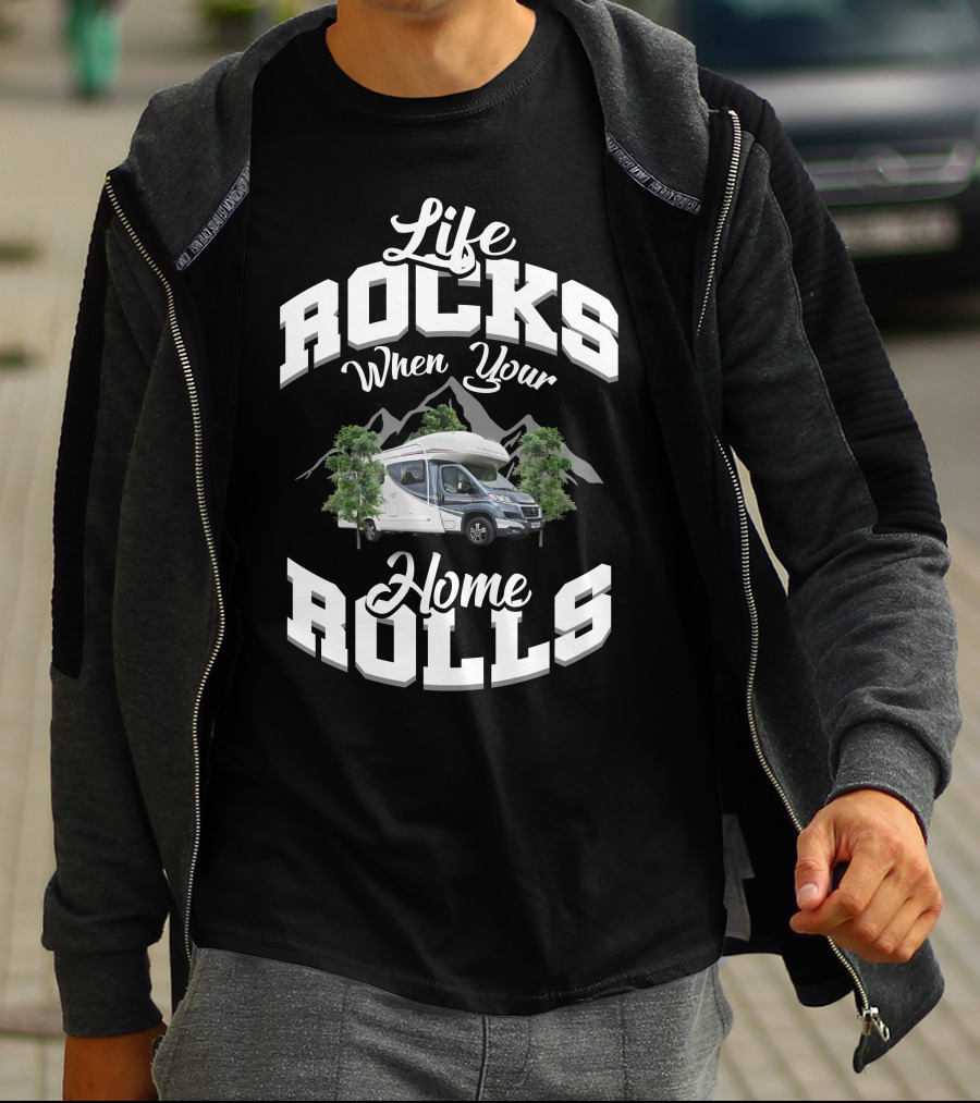Life Rocks When Your Home Rolls Motorhome Rental T-Shirt