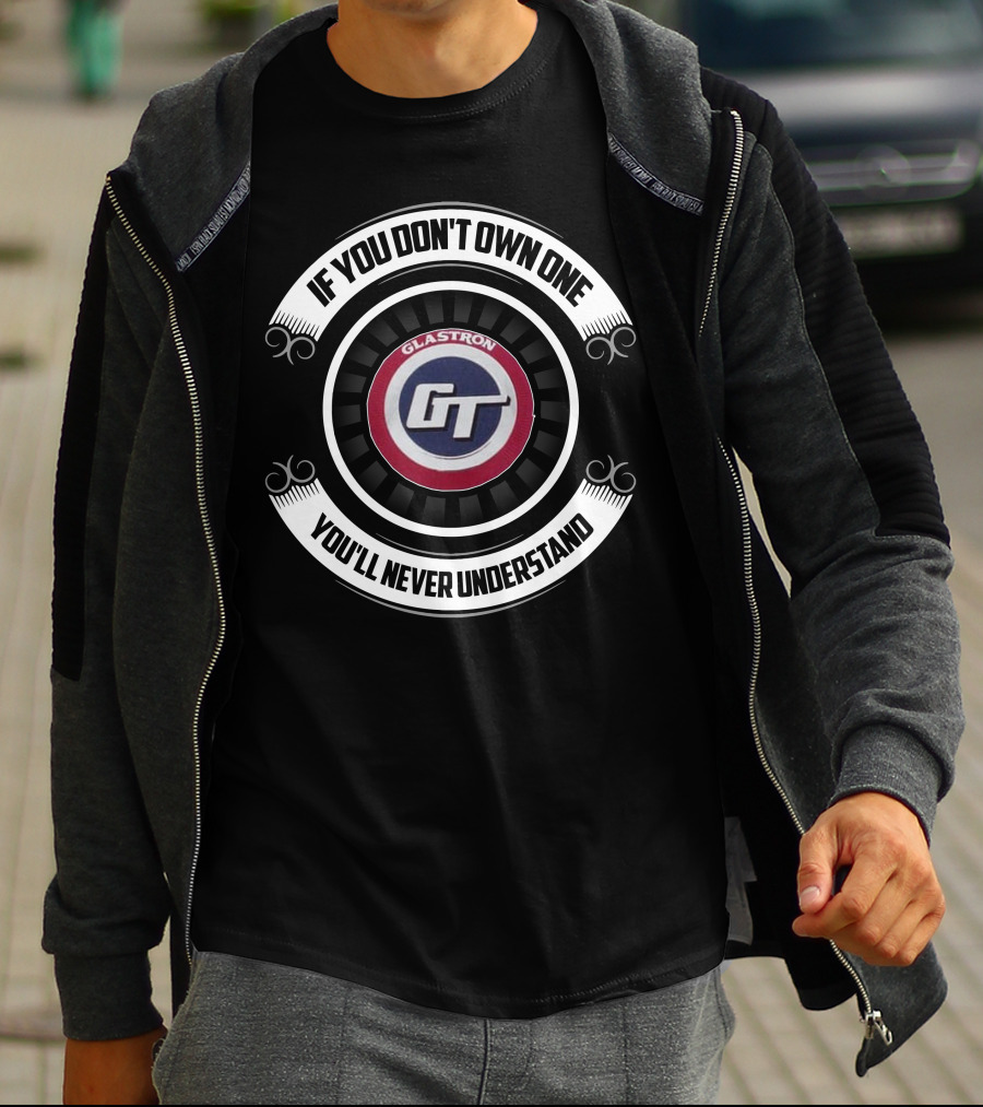 Glastron GT If You Don't Own One You'll Never Understand T-Shirt