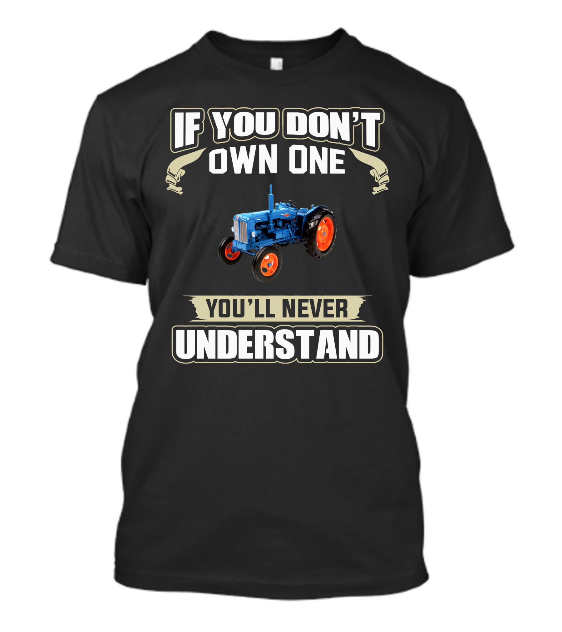 If You Don't Own One You'll Never Understand Fordson Major Tractor T-Shirt