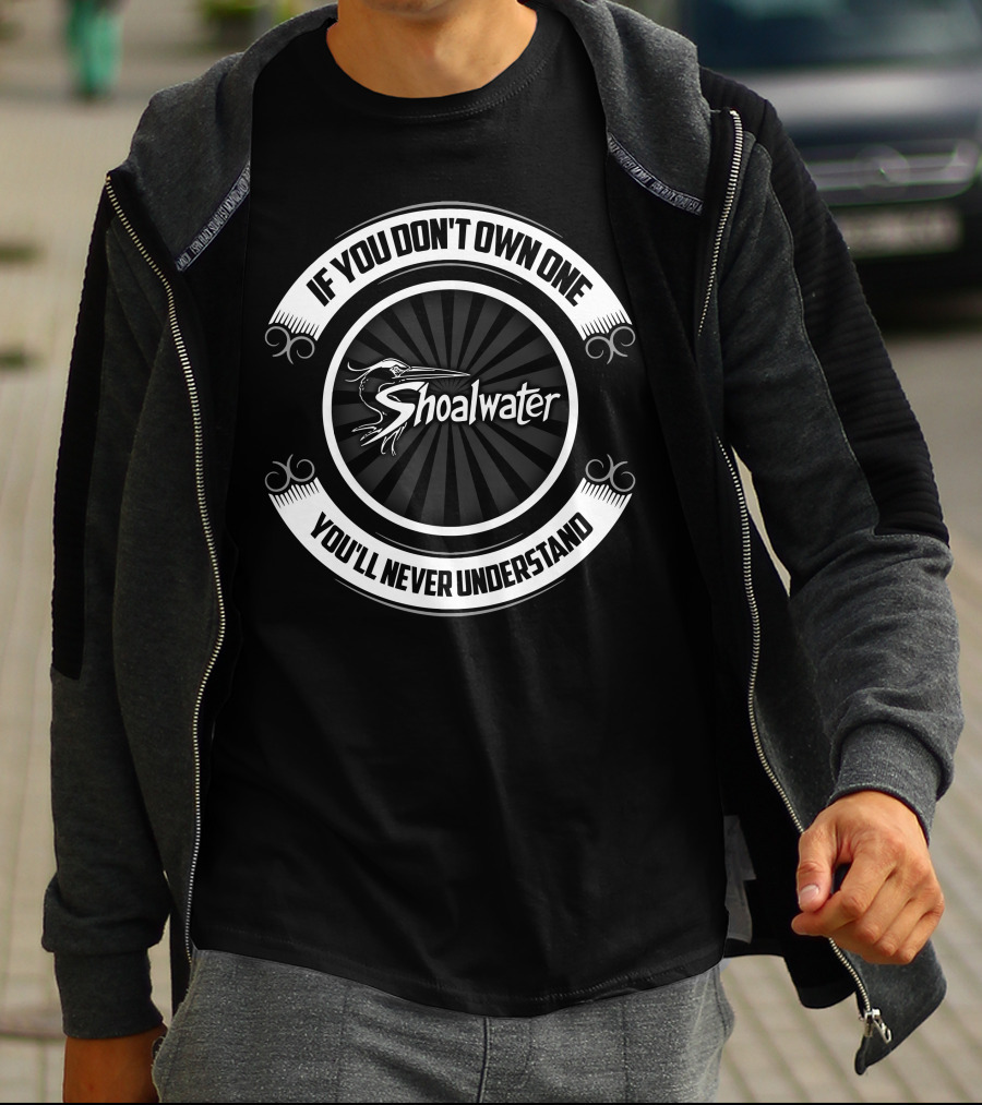 Shoalwater If You Don't Own One You'll Never Understand T-Shirt