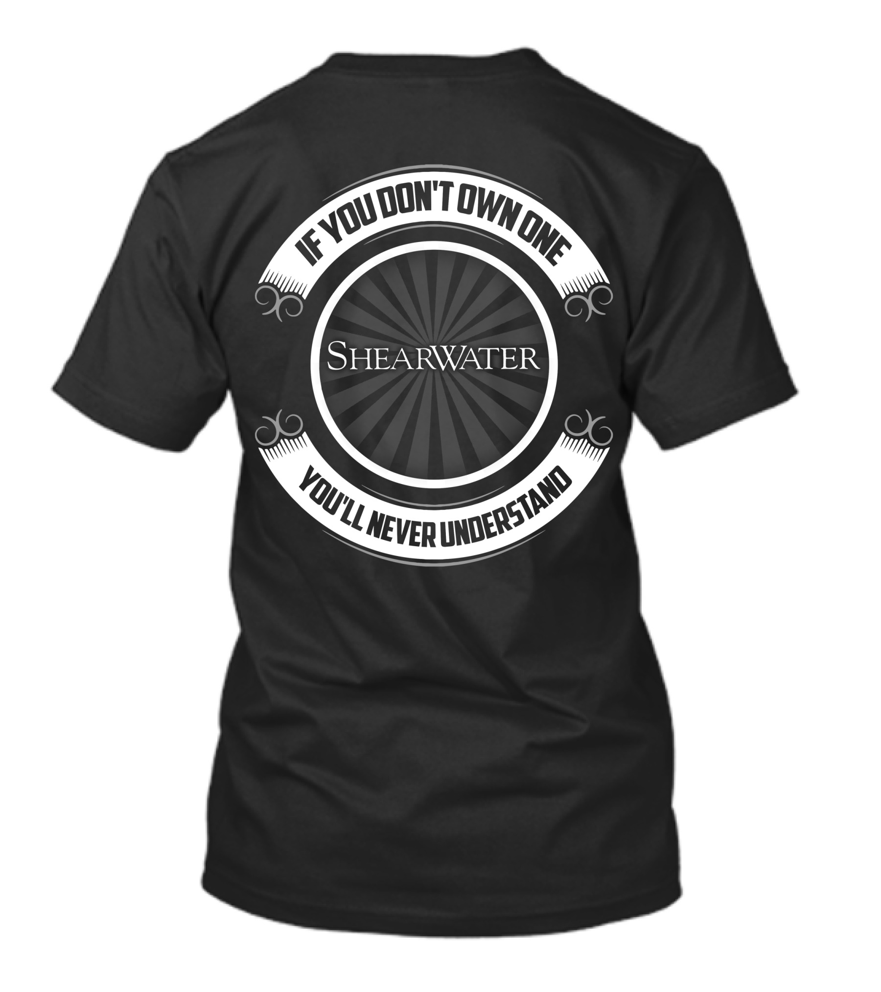 Shearwater Boat If You Don't Own One You'll Never Understand T-Shirt