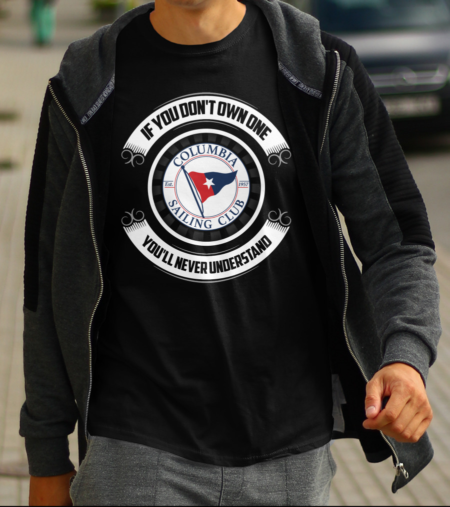 If You Don't Own One You'll Never Understand Columbia Sailing Club Est. 1957 T-Shirt