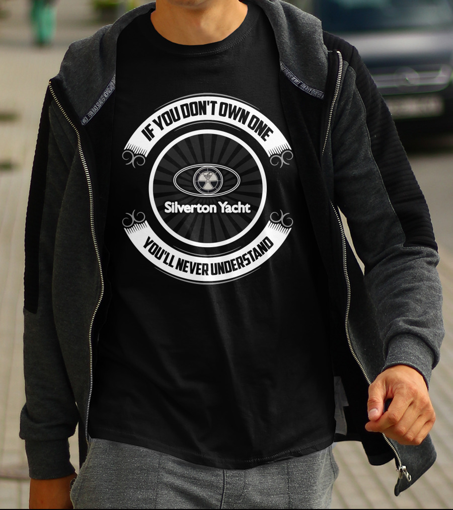 If You Don't Own One Silverton Yacht You'll Never Understand T-Shirt