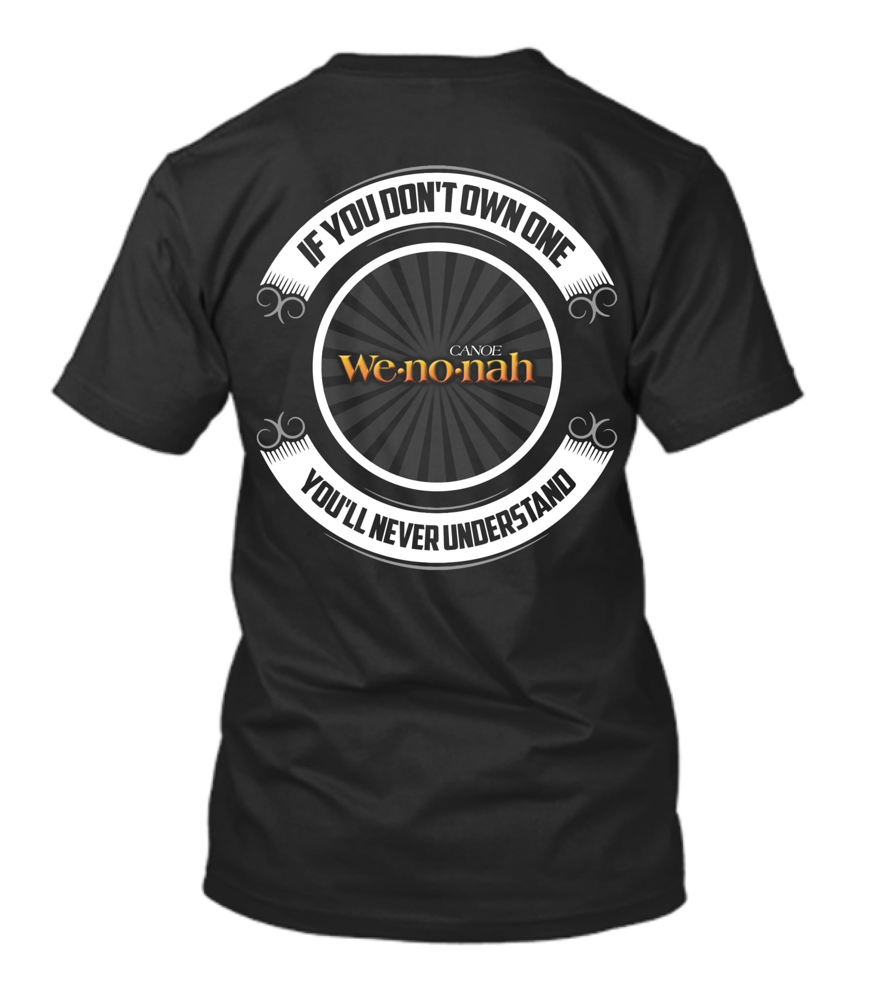 If You Don't Own One You'll Never Understand Canoe Wenonah T-Shirt