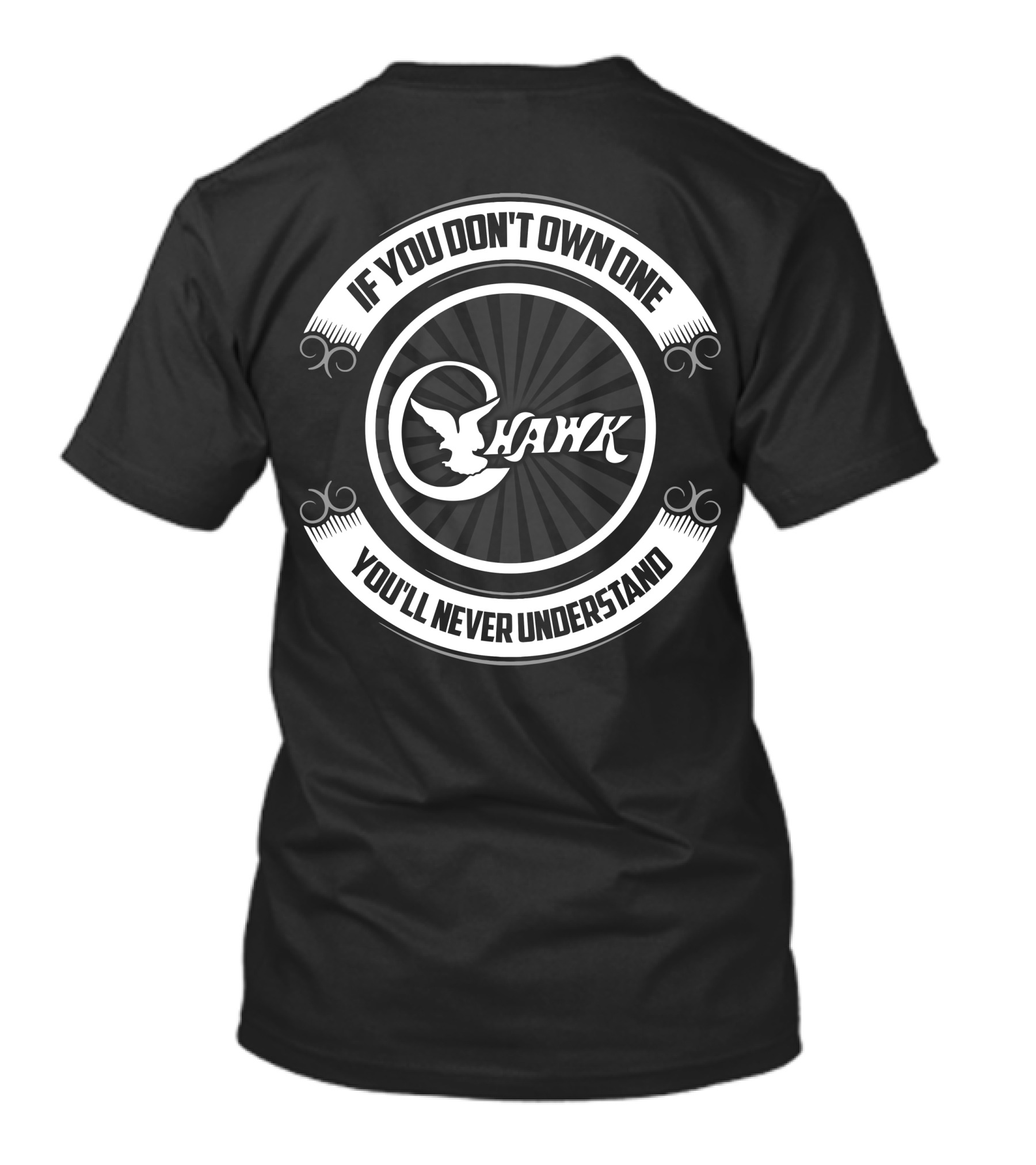 C-Hawk If You Don't Own One You'll Never Understand T-Shirt