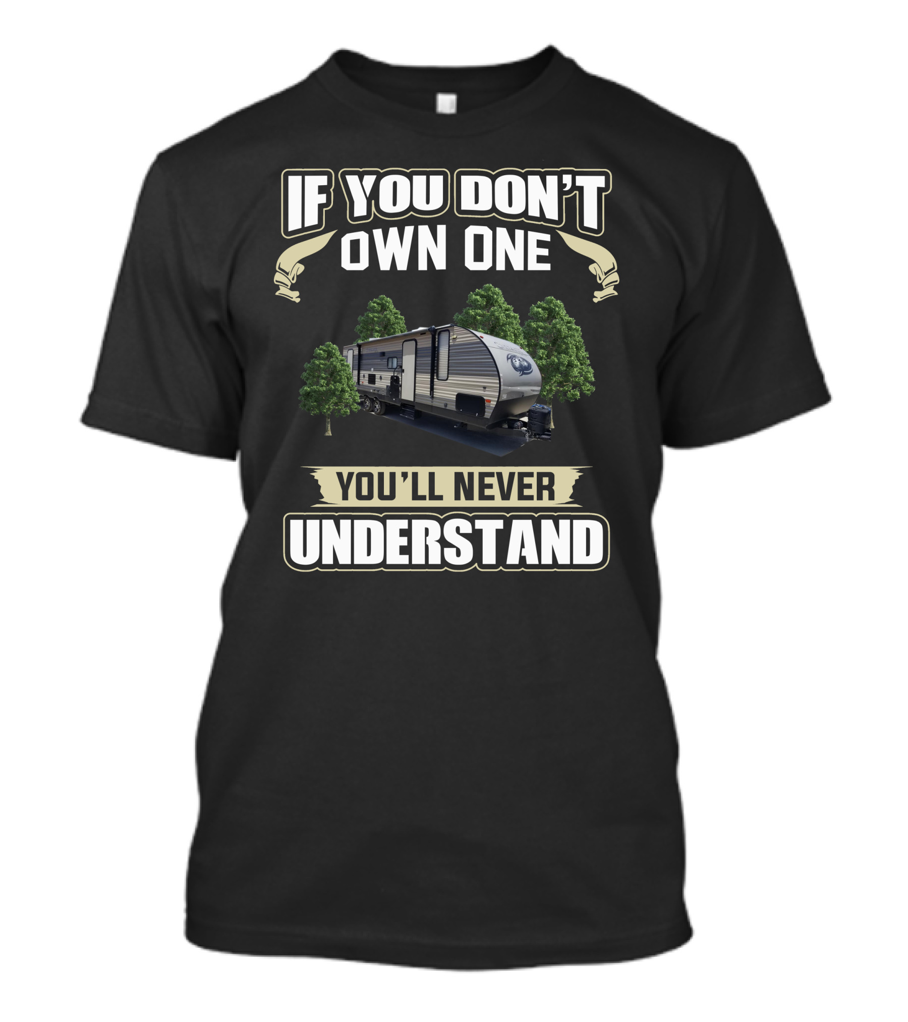 If You Don't Own One You'll Never Understand Cherokee RV Camper Trailer T-Shirt