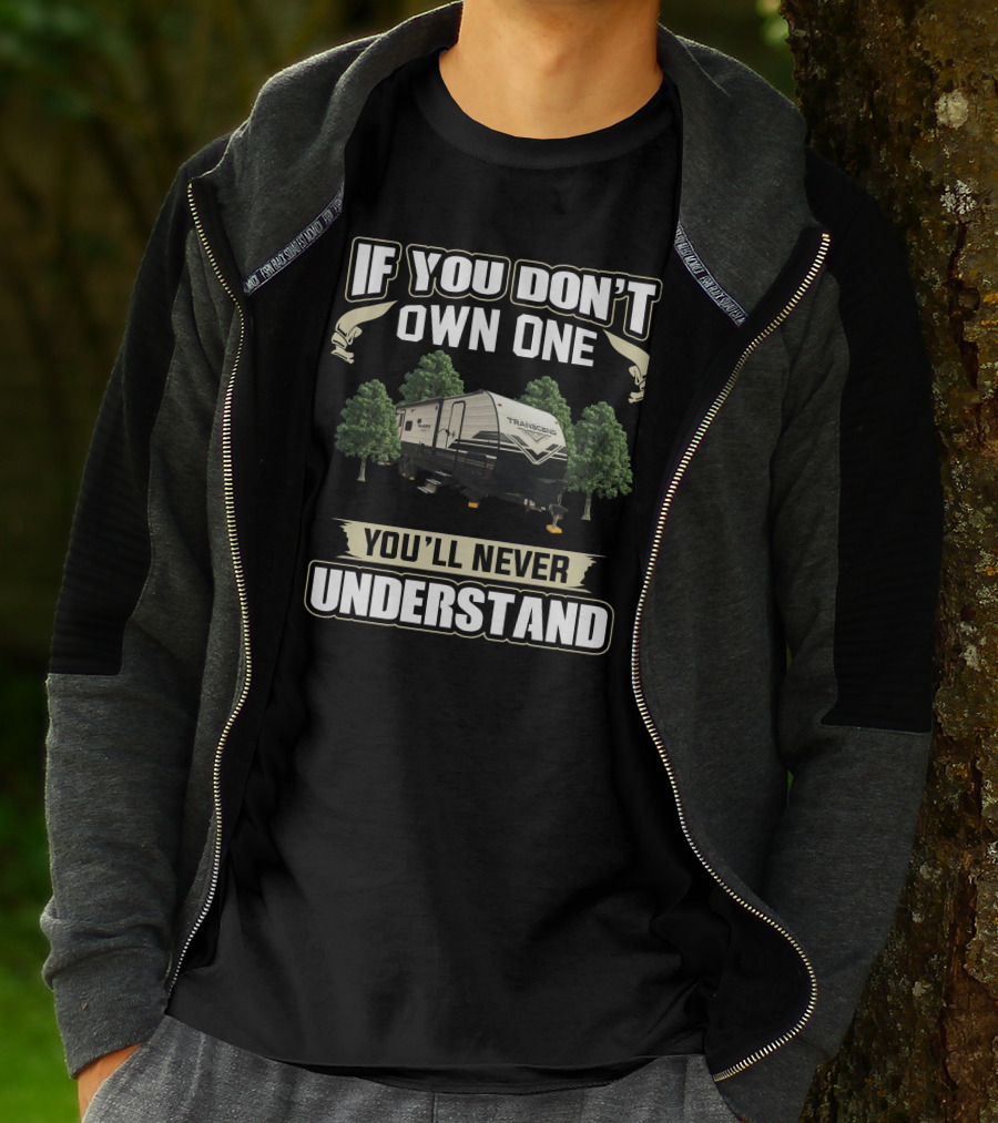 If You Don't Own One You'll Never Understand Grand Designs Transcend XPlor 265BH T-Shirt