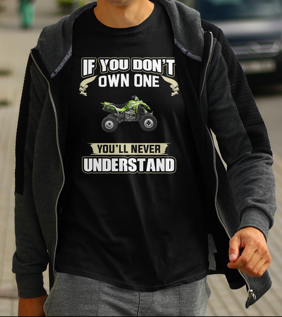 KFX400 If You Don't Own One You'll Never Understand T-Shirt