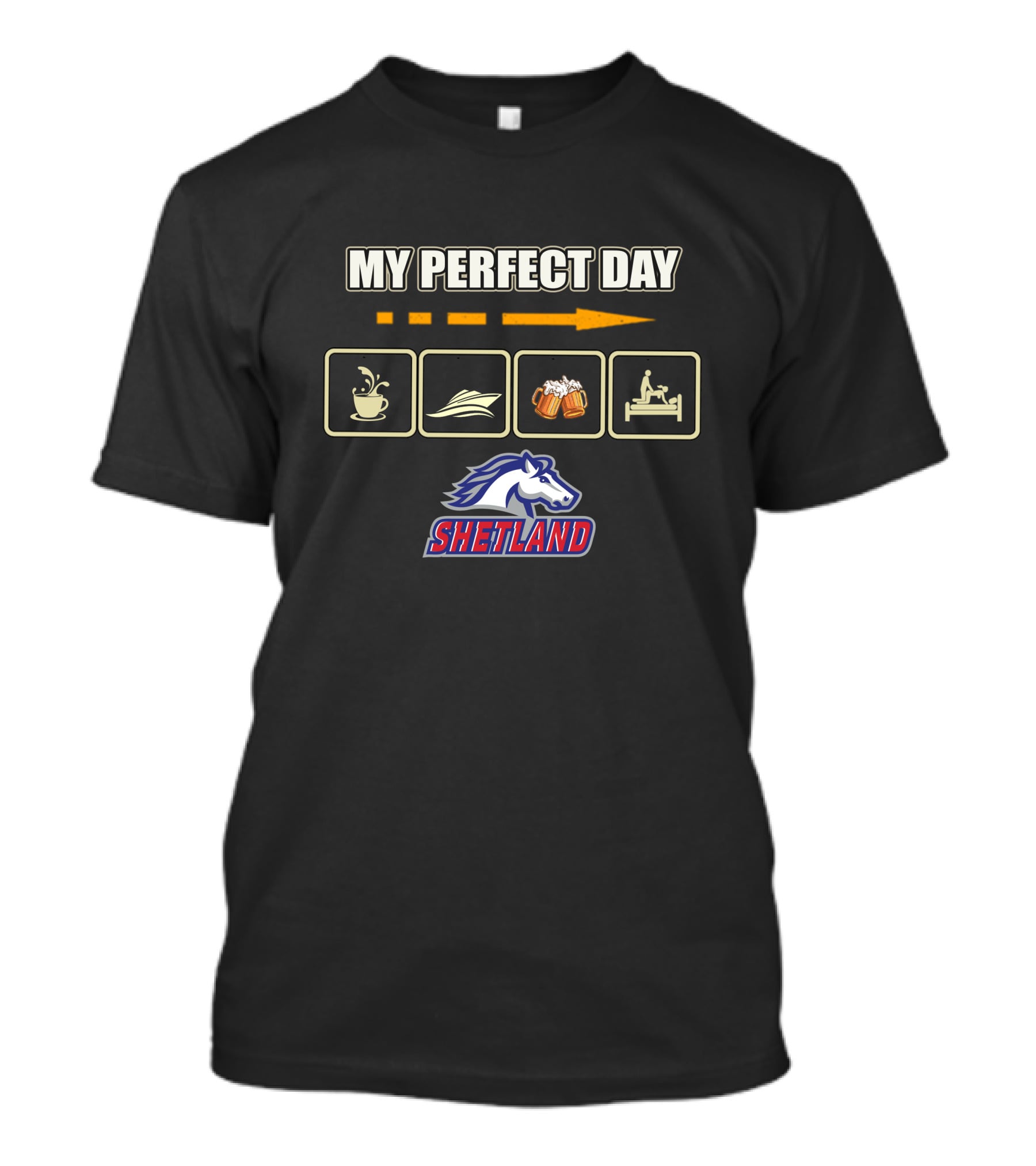MY PERFECT DAY Coffee Boat Beer Bed Shetland Horse T-Shirt