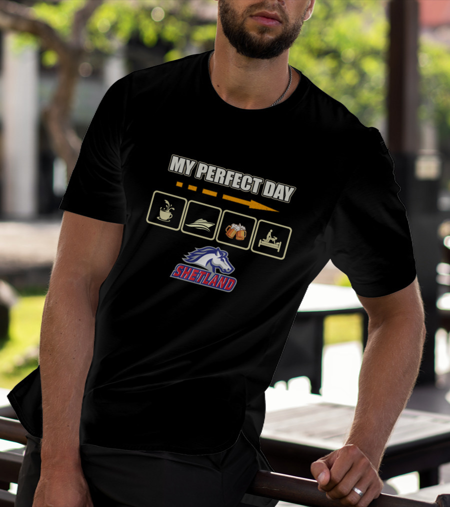 MY PERFECT DAY Coffee Boat Beer Bed Shetland Horse T-Shirt