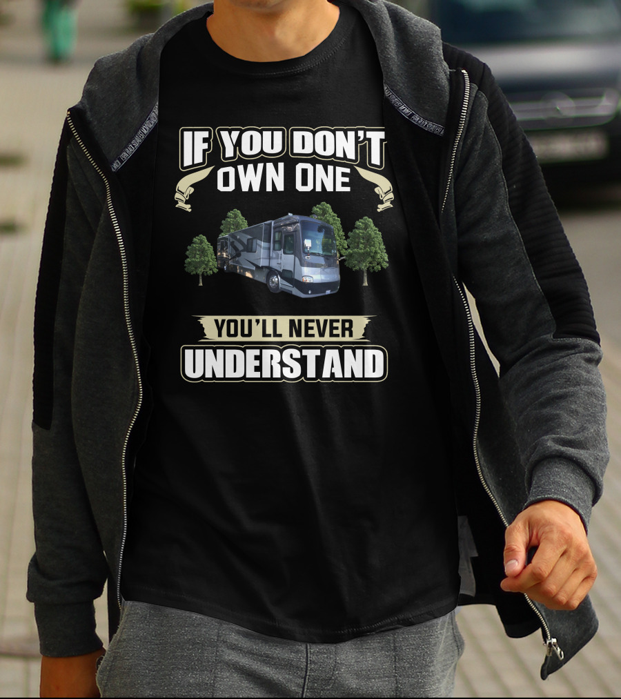 If You Don't Own One You'll Never Understand Tiffin Motorhomes T-Shirt