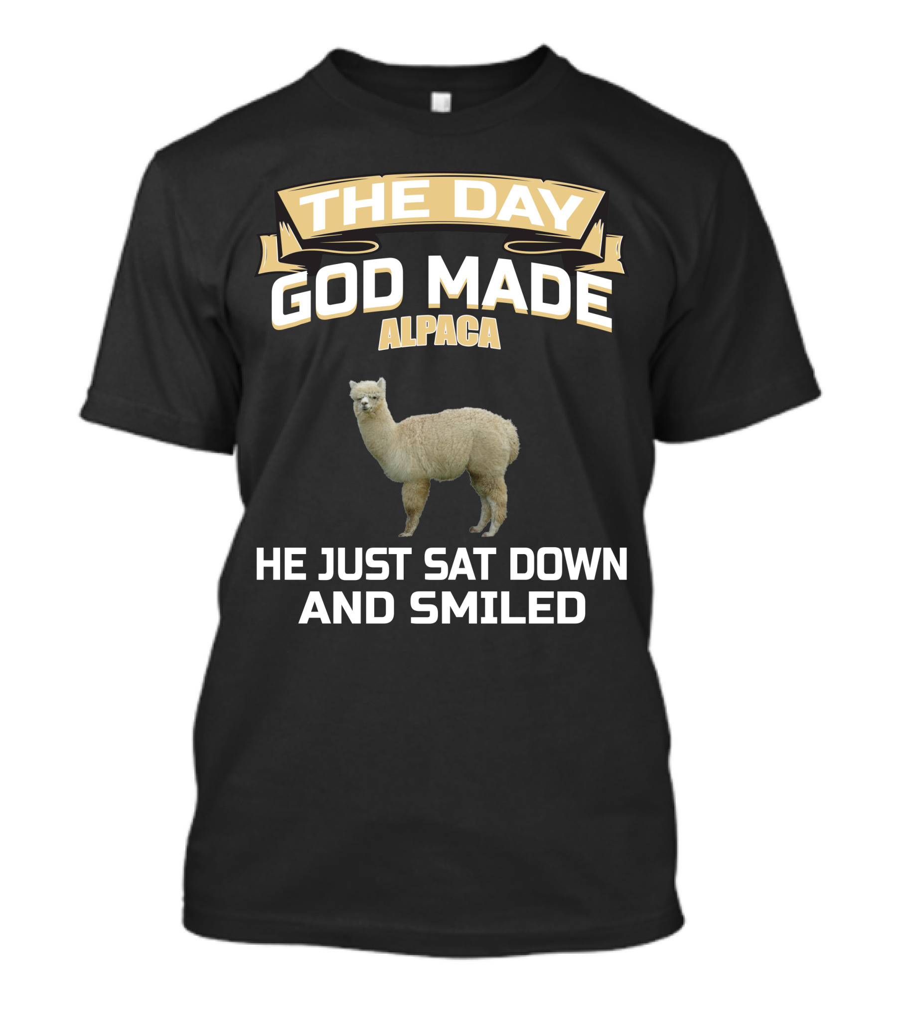 THE DAY GOD MADE ALPACA HE JUST SAT DOWN AND SMILED T-Shirt